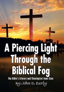 A Piercing Light Through the Biblical Fog: The Bible's Literary and Theological Inner Core