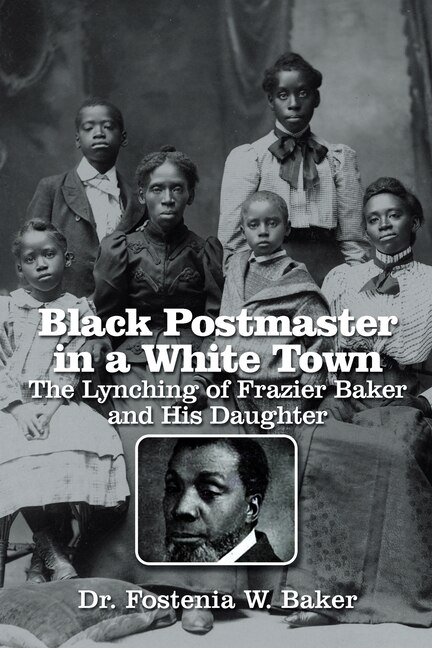 Front cover_Black Postmaster in a White Town the Lynching of Frazier Baker and His Daughter