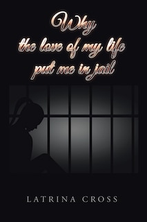 Front cover_Why the Love of My Life Put Me in Jail