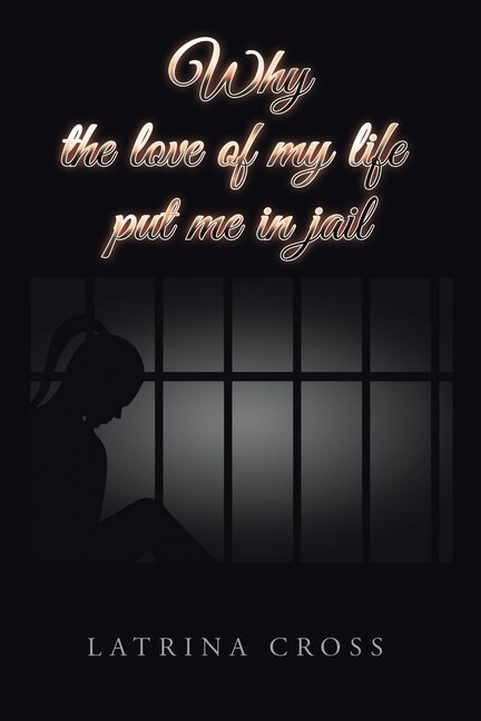Front cover_Why the Love of My Life Put Me in Jail
