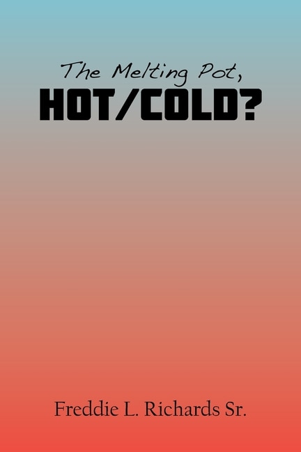 Front cover_The Melting Pot, Hot/Cold?
