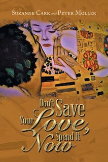 Front cover_Don't Save Your Love, Spend It Now