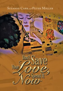 Front cover_Don't Save Your Love, Spend It Now