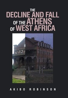 Front cover_The Decline and Fall of the Athens of West Africa