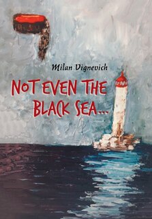 Front cover_Not Even the Black Sea...