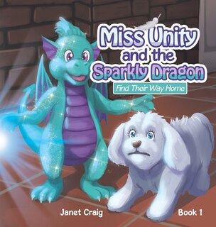 Miss Unity and the Sparkly Dragon Find Their Way Home