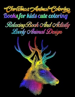 Front cover_Christmas Animal Coloring Books for kids cute coloring relaxing book and activity lovely animal design