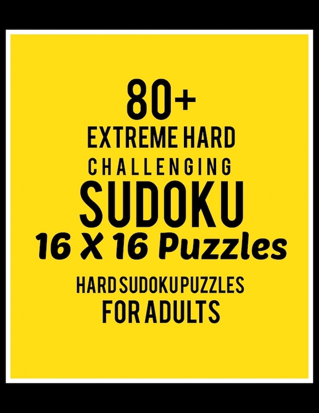 Front cover_80+ Extreme Hard Challenging Sudoku 16*16 Puzzles