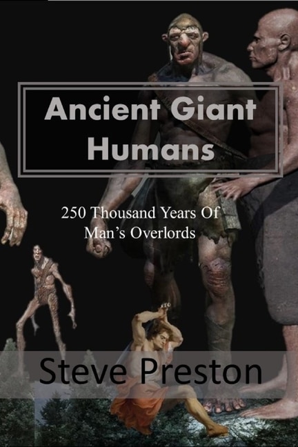 Ancient Giant Humans: 250 Thousand Years of Man's Overlords