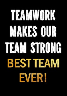 Front cover_Teamwork Makes Our Team Strong - Best Team Ever!