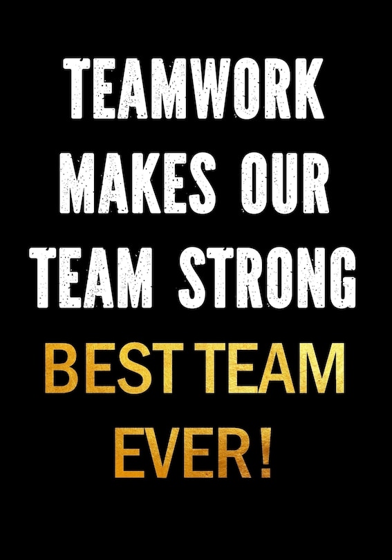 Front cover_Teamwork Makes Our Team Strong - Best Team Ever!