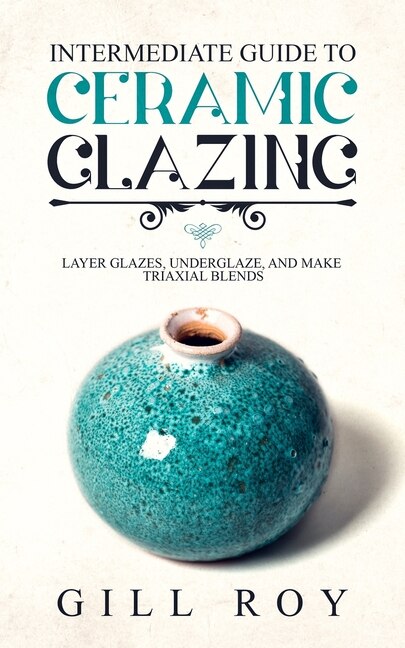 Couverture_Intermediate Guide to Ceramic Glazing