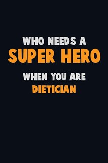 Front cover_Who Need A SUPER HERO, When You Are Dietician