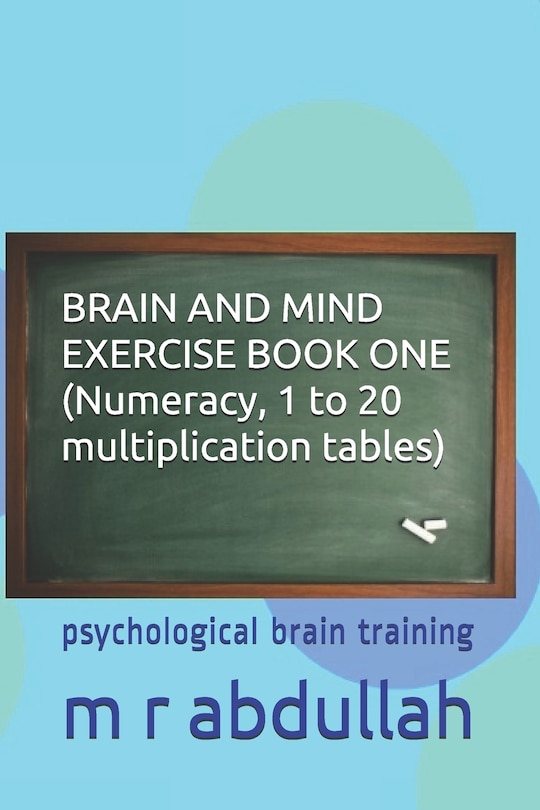 Front cover_BRAIN AND MIND EXERCISE BOOK ONE (Numeracy, 1 to 20 multiplication tables)