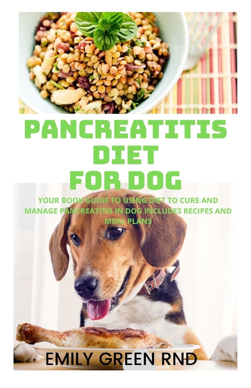 Pancreatitis Diet for Dog Your book guide to using diet to cure