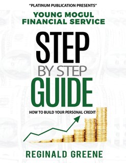 Front cover_Young Mogul Financial Service Step by Step Guide How to Build Your Personal Credit