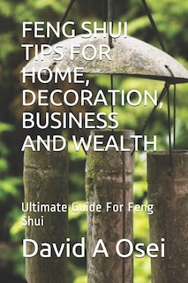 Front cover_Feng Shui Tips for Home, Decoration, Business and Wealth