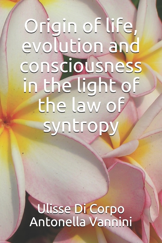 Couverture_Origin of life, evolution and consciousness in the light of the law of syntropy