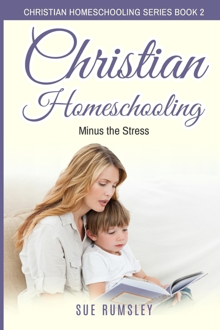 Front cover_Christian Homeschooling Minus the Stress