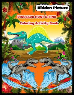 Front cover_Hidden Picture DINOSAUR HUNT & FIND Coloring Activity Book