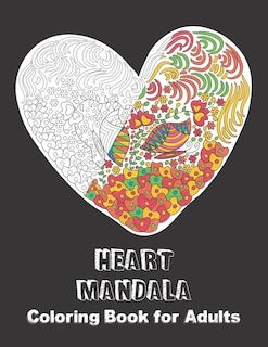 Heart Mandala Coloring Book for Adults: Activity Pages for sharing your Love & Affection