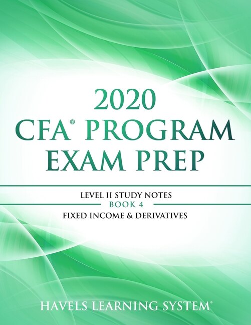 2020 CFA Program Exam Prep Level II: 2020 CFA Level II, Book 4: Fixed Income & Derivatives