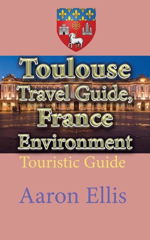 Couverture_Toulouse Travel Guide, France Environment
