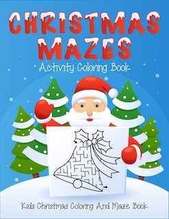 Couverture_Christmas Mazes Activity Coloring Book Kids Christmas Coloring And Maze Book