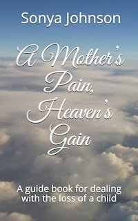 Front cover_A Mother's Pain, Heaven's Gain