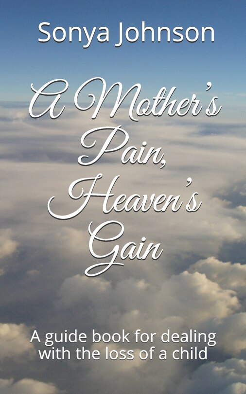 Front cover_A Mother's Pain, Heaven's Gain