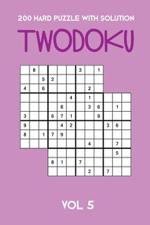 Front cover_200 Hard Puzzle With Solution Twodoku Vol 5