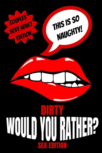 Front cover_Dirty Would You Rather Sex Edition