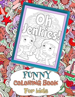 Front cover_Oh Jenkies! Funny Coloring Book For kids