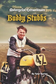 Front cover_Motorcyclist Extraordinaire Buddy Stubbs
