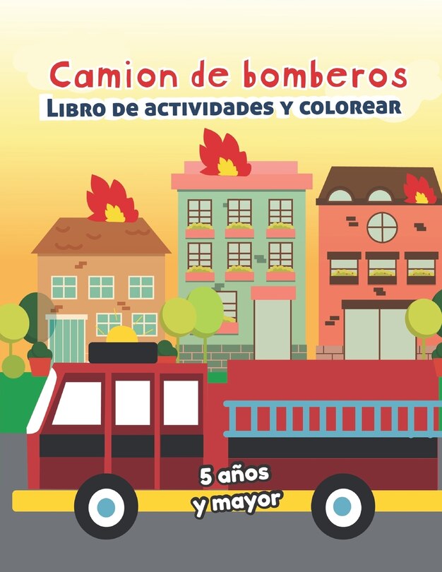 Couverture_Camion de bomberos Libro de Actividade y Colorear 5 años y mayor