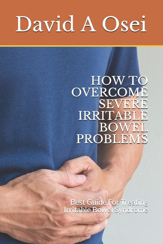 Front cover_How to Overcome Severe Irritable Bowel Problems