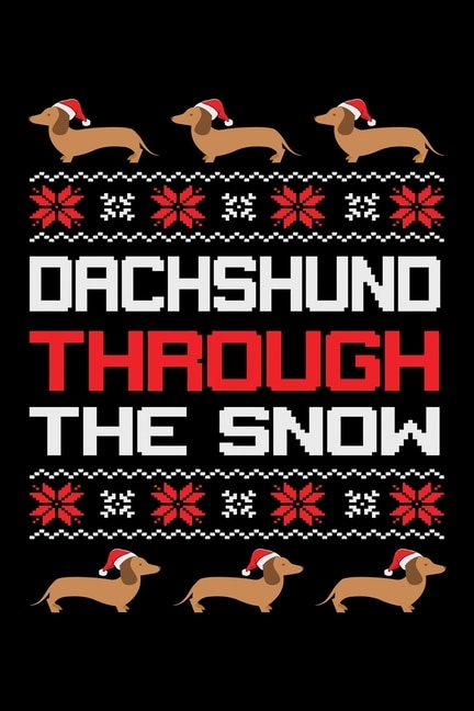 Dachshund Through The Snow: Santa Humor Christmas Book for the Holidays. Makes for a Great Stocking Stuffer or Gift.