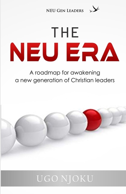 The NEU Era: A roadmap for awakening a new generation of Christian Leaders