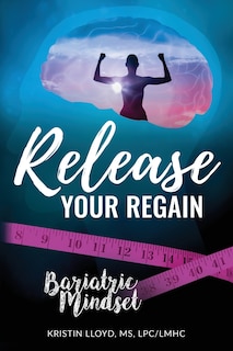 Release Your Regain: Ignite your inner power to change your body and your life