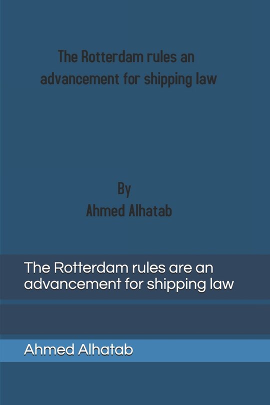 Front cover_The Rotterdam rules are an advancement for shipping law