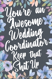 Couverture_You're An Awesome Wedding Coordinator Keep That Shit Up