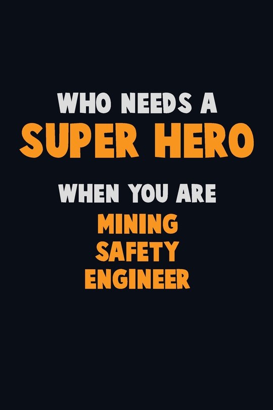 Couverture_Who Need A SUPER HERO, When You Are Mining Safety Engineer