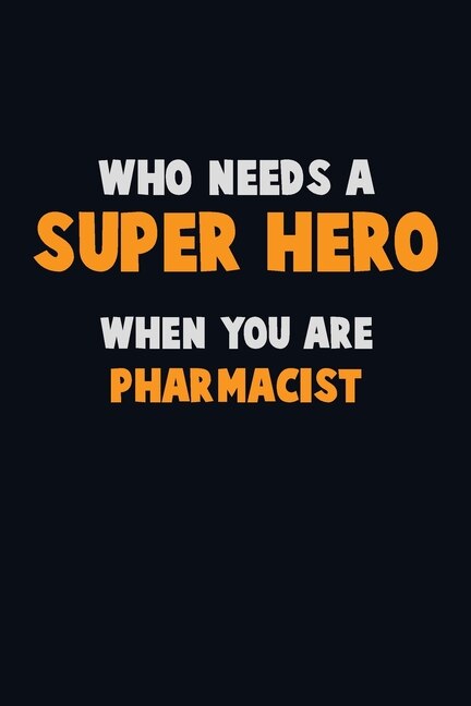 Front cover_Who Need A SUPER HERO, When You Are Pharmacist