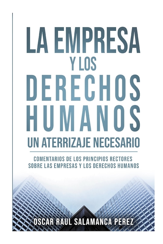 Front cover_La Empresa Y Los Derechos Humanos. Un Aterrizaje Necesario