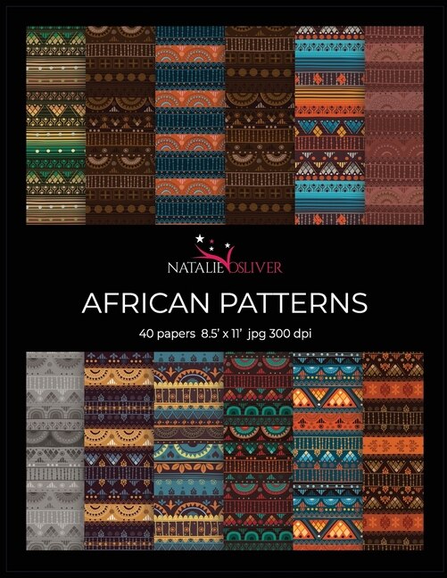 African Patterns: Scrapbooking, Design And Craft Paper, 40 Sheets, 12 Designs, Size 8.5 X 11, From Natalie Osliver