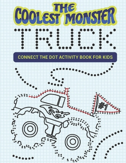 Front cover_The Coolest Monster Truck Connect The Dot Activity Book For Kids