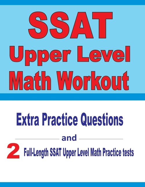 Ssat Example Questions SSAT Upper Level Math Workout: Extra Practice Questions and Two Full ...