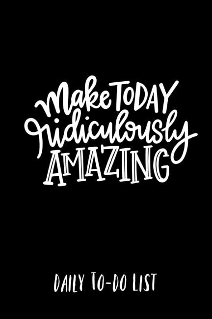 Front cover_Make Today Ridiculously Amazing Daily to-do list
