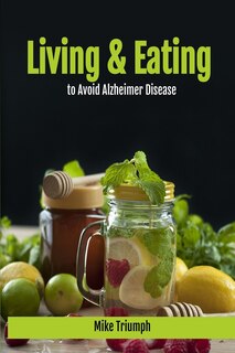 Front cover_Living and Eating to Avoid Alzheimer Disease