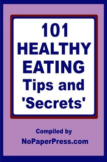 Front cover_101 Healthy Eating Tips & Secrets